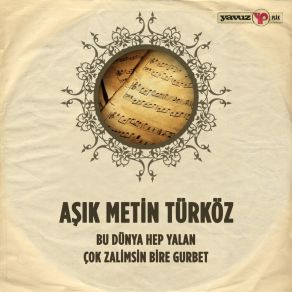 Download track Çok Zalimsin Bire Gurbet Aşık Metin Türköz