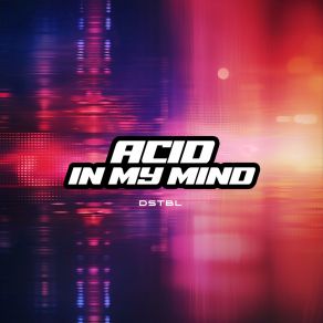 Download track Acid In My Mind (Hard Techno Mix) DSTBL