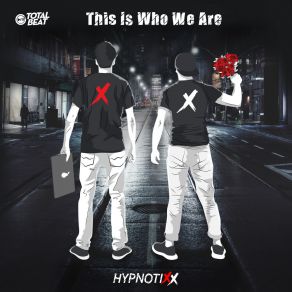 Download track Who We Are HypnotixxHipnotixx, Samy Bayly