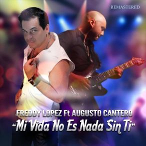 Download track Mi Vida No Es Nada Sin Ti (Ritmo 2) Freddy LopezAugusto Cantero