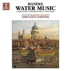 Download track Handel: Water Music, Suite No. 2 In D Major, HWV 349: IV. Lentement John Eliot Gardiner, English Baroque Soloists