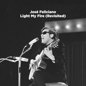 Download track Light My Fire (Relit Version) José Feliciano