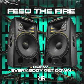 Download track Everybody Get Down Feed The Fire