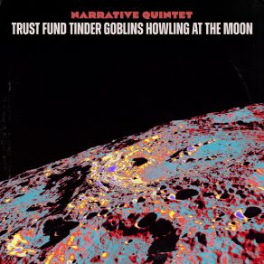 Download track Trust Fund Tinder Goblins Howling At The Moon Chris Madsen, Adam Larson, Narrative Quintet