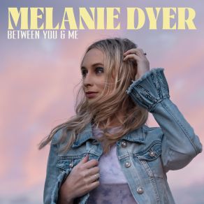 Download track Between You & Me Melanie Dyer