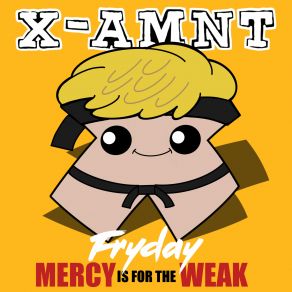 Download track Mercy Is For The Weak FryDay