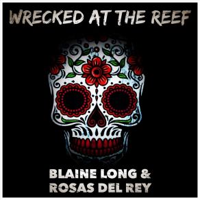 Download track Wrecked At The Reef Rosas Del Rey