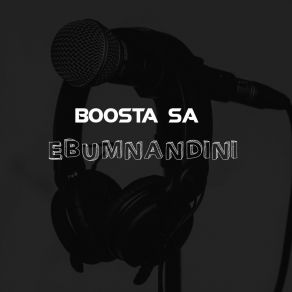 Download track Ebumnandini Boosta SAFreehsoul