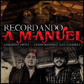 Download track Recordando A Manuel Gerardo Ortiz, Los Chairez, Lenin Ramirez