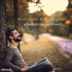 Download track Güzelliğin On Par'etmez Murat Çorak, Resul Dindar