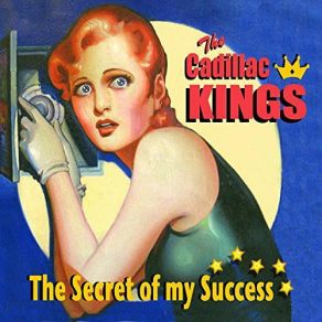 Download track The Secret Of My Success The Cadillac Kings