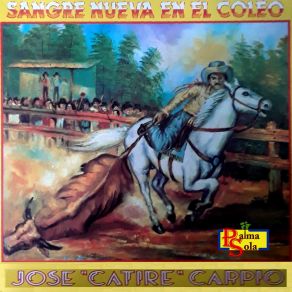 Download track Sangre Nueva En El Coleo (Tercera Parte) JOSE CATIRE CARPIO