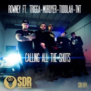 Download track Callin All The Shots TNT, Trigga, Rowney, Toddlah, Murdyer