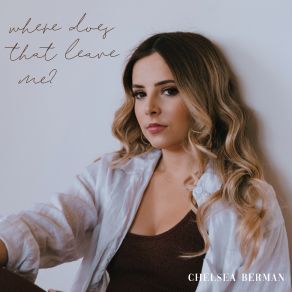 Download track Where Does That Leave Me Chelsea Berman