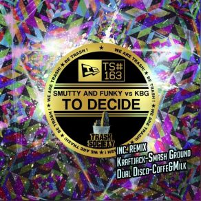 Download track To Decide (Smash Ground Remix) Smutty And Funky