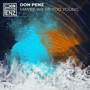 Download track Maybe We're Too Young (Extended Mix) Don Penz