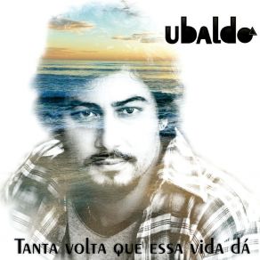 Download track Tanta Volta Que Essa Vida Dá 'Ubaldo