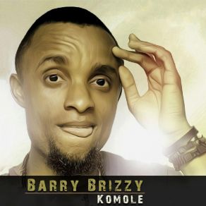 Download track Komole Barry Brizzy