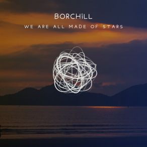 Download track We Are All Made Of Stars (Remix) BORCHiLLRemix