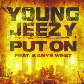 Download track Put On (Instrumental) Young JeezyKanye West