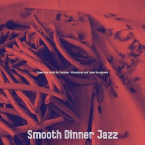 Download track Understated Tenor Saxophone Solo - Vibe For Gourmet Cooking Smooth Dinner Jazz