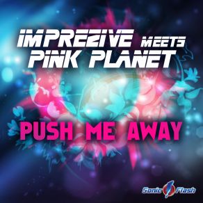 Download track Push Me Away (Original Edit) Imprezive, Pink Planet