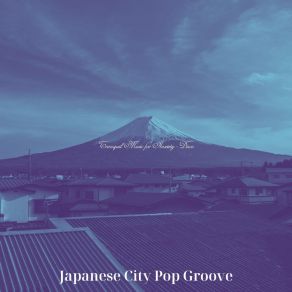 Download track Tranquil Music For Stress Japanese City Pop Groove