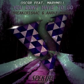 Download track You Don't Have To Go (Breakerisaac & Aarka Remix) OSC4R