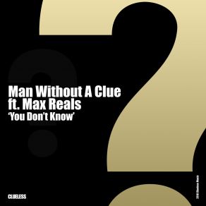 Download track You Dont Know (Extended Mix) Man Without A Clue, Max Reals