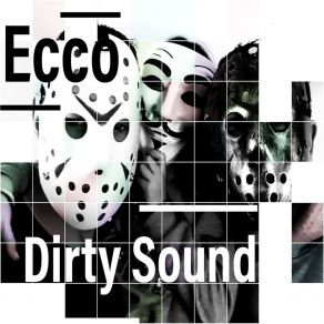 Download track Dirty Sound Ecco