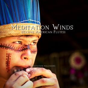 Download track Meditation Winds (Native American Flutes) Meditation Followers