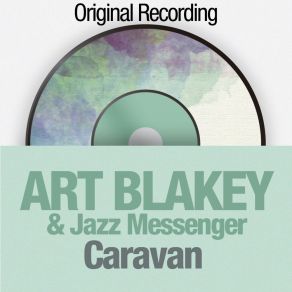 Download track Caravan (Remastered) The Jazz MessengerArt Blakey, The Jazz Messengers