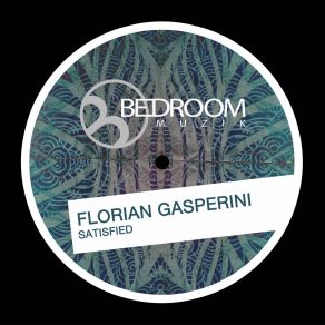 Download track Satisfied (Original Mix) Florian Gasperini