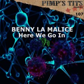 Download track Here We Go In (Disturbed Traxx Remix) Benny La Malice