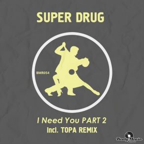 Download track I Need You (Extended Mix) Super Drug