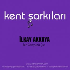 Download track Bir Gökyüzü Çiz Kent Şarkıları, Ilkay Akkaya