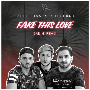 Download track Fake This Love (Dan _ G Remix) MELOPHANTSDan G, Diffrnt