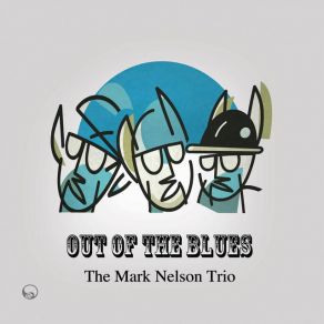 Download track When The Daylight Comes The Mark Nelson Trio