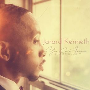 Download track You Can't Imagine (What It Feels Like) (Performance Track) Jarard Kenneth