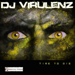 Download track Time To Die DJ Virulenz