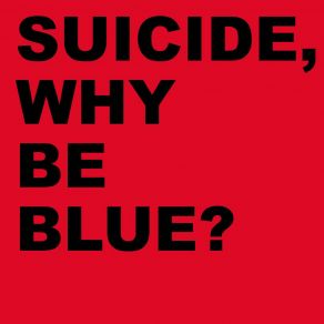 Download track Why Be Blue? Suicide