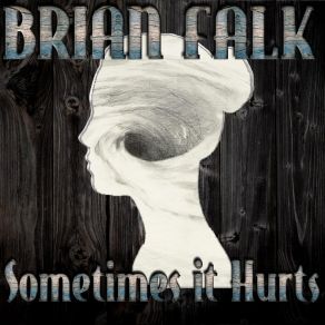 Download track Sometimes It Just Hurts Brian Falk