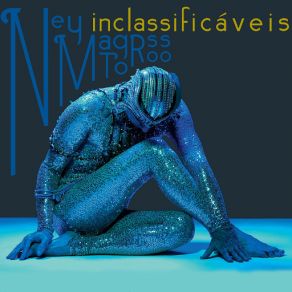 Download track Inclassificáveis Ney Matogrosso