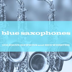 Download track You D Be So Nice To Come Home To Coleman Hawkins, Ben Webster