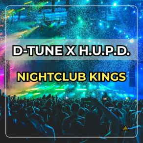 Download track Nightclub Kings (D-Tune Mix) H. U. P. D