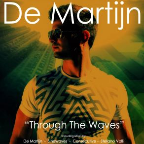 Download track Through The Waves (Sinewaves Club Deep Remix De Martijn) De Martijn