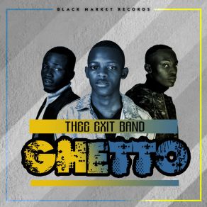 Download track Ghetto Thee Exit Band