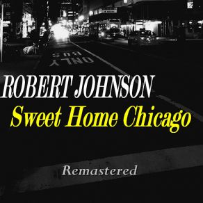 Download track Sweet Home Chicago (Remastered) Robert Johnson