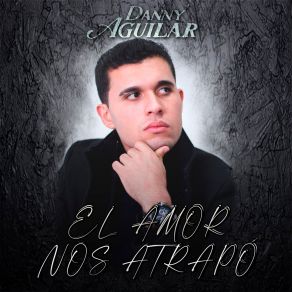 Download track Las Enseñanzas De Mi Viejo Danny Aguilar