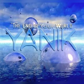 Download track The End Of Your World Yanik